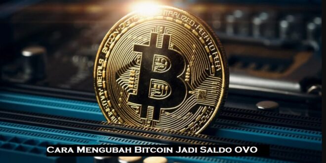 Cara Mengubah Bitcoin Jadi Saldo OVO Terbaru